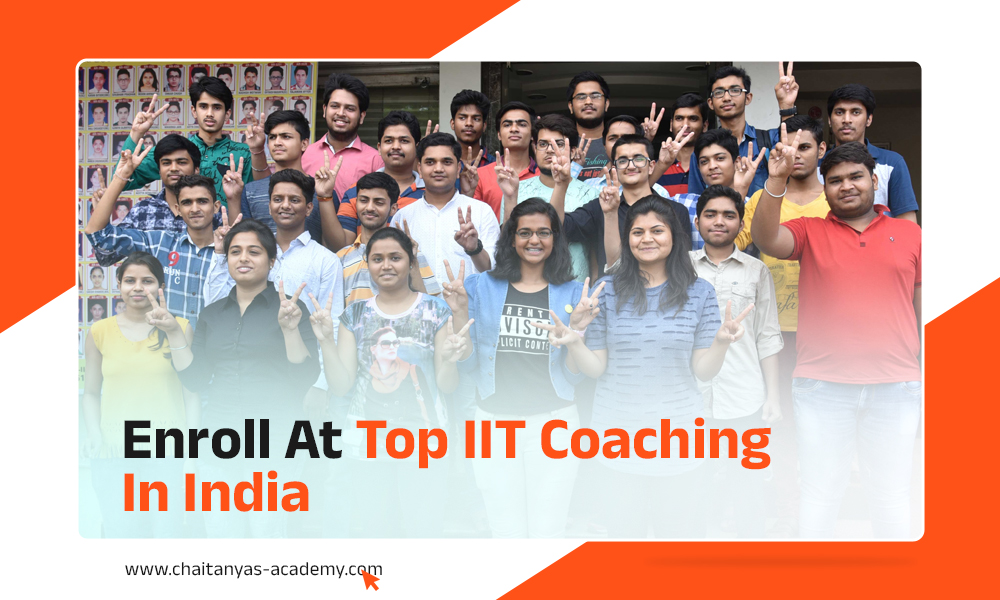 Enroll At Top Iit Coaching In India Chaitanyas Academy Blog