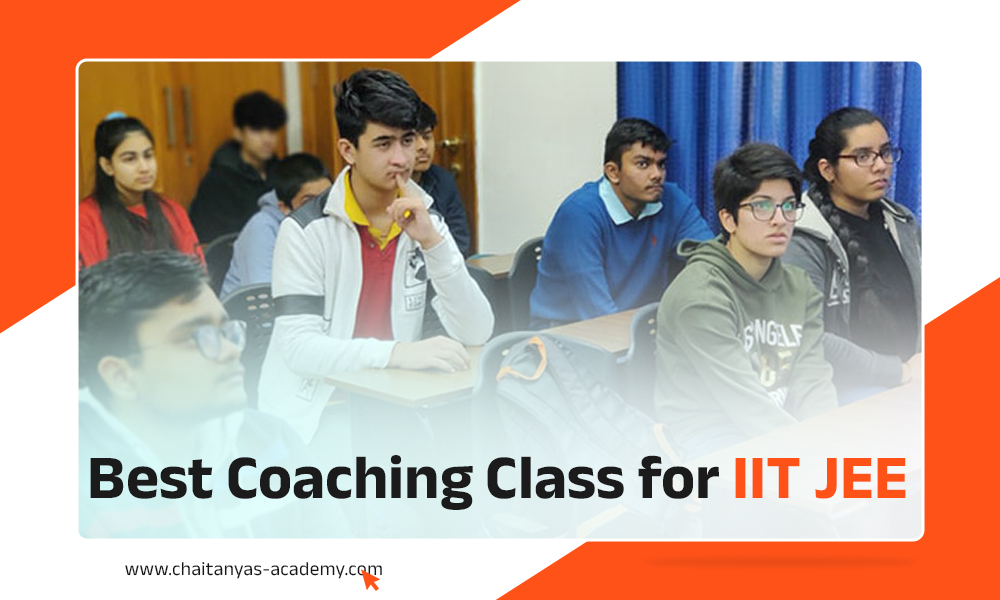 Best Coaching Class For Iit Jee Chaitanyas Academy Blog