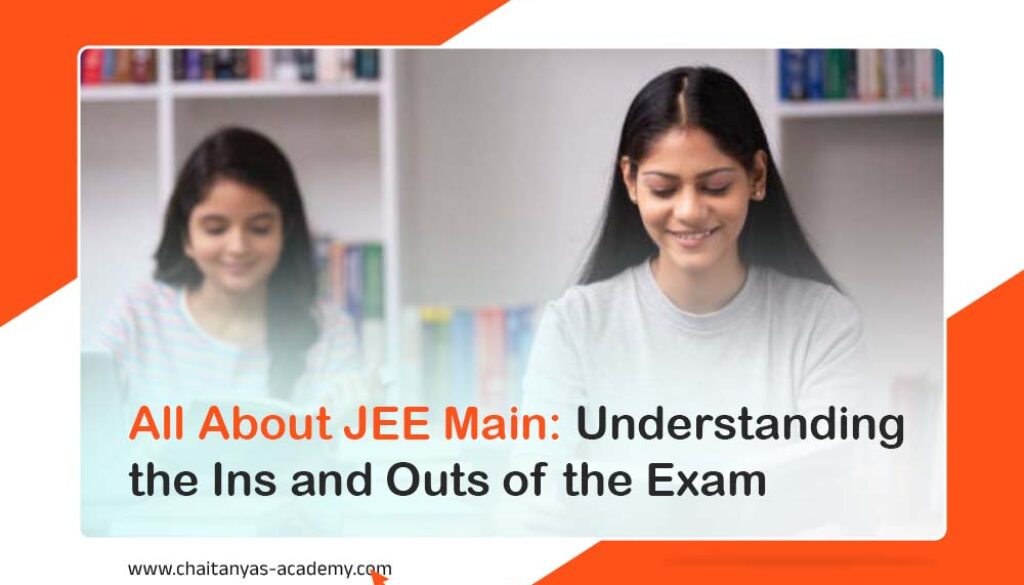 All About JEE Main: Understanding the Ins and Outs of the Exam