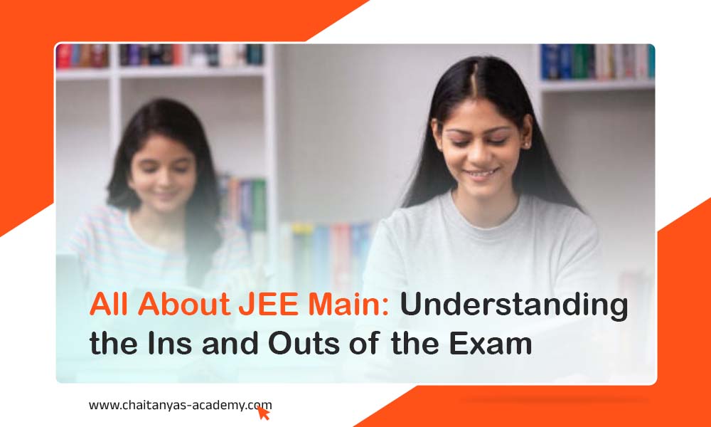 All About JEE Main: Understanding the Ins and Outs of the Exam