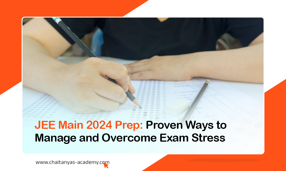 JEE Main 2024 Prep: Proven Ways to Manage and Overcome Exam Stress