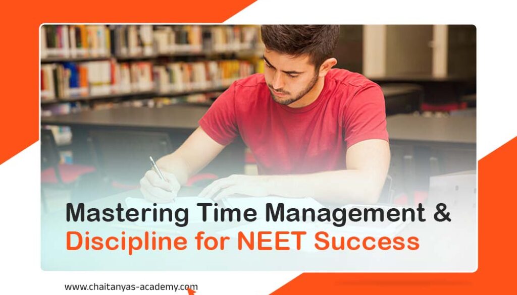 Some Effective Strategies for Time Management and Discipline to Ace Your NEET Examination