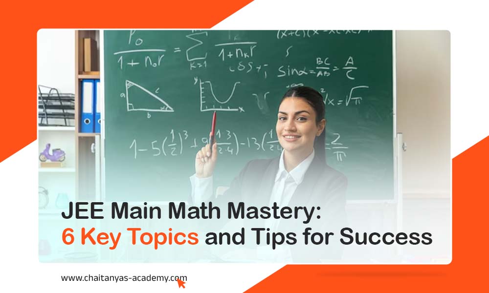 JEE Main Math Mastery: 6 Key Topics and Tips for Success
