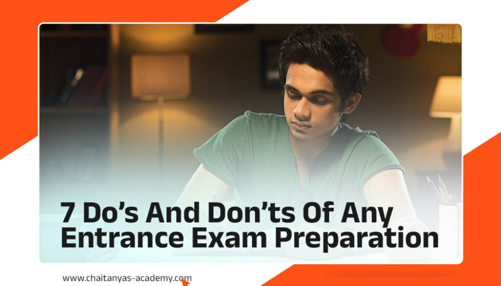 7 Do’s And Don’ts Of Any Entrance Exam Preparation