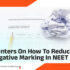 Pointers on How to Reduce Negative Marking in NEET