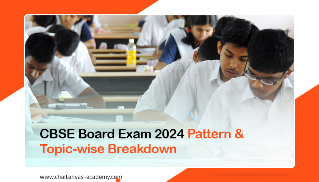 CBSE Board Exam 2024 Pattern & Topic-wise Breakdown