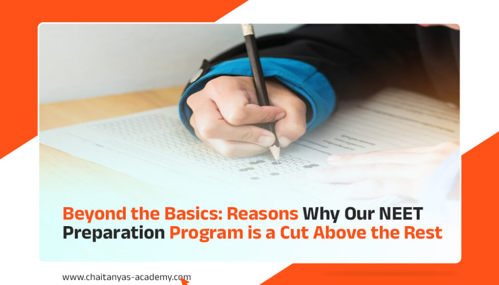 Beyond the Basics: Reasons Why Our NEET Preparation Program is a Cut Above the Rest