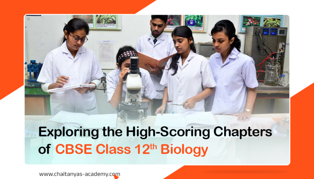 Exploring the High-Scoring Chapters of CBSE Class 12 Biology