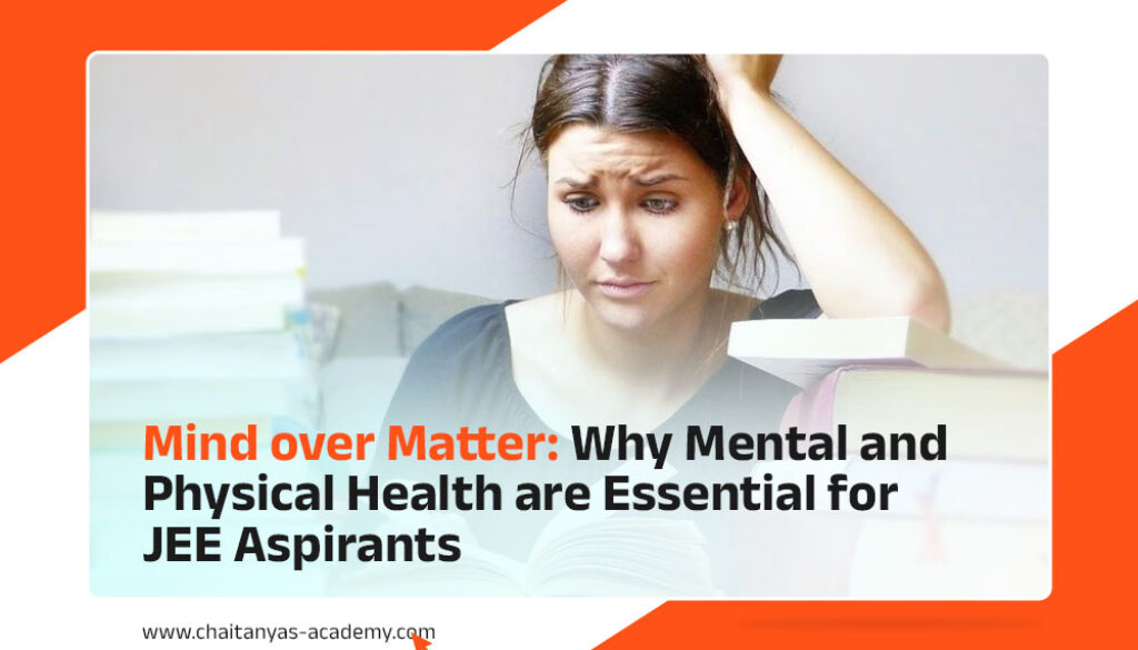 Mind over Matter: Why Mental and Physical Health are Essential for JEE Aspirants