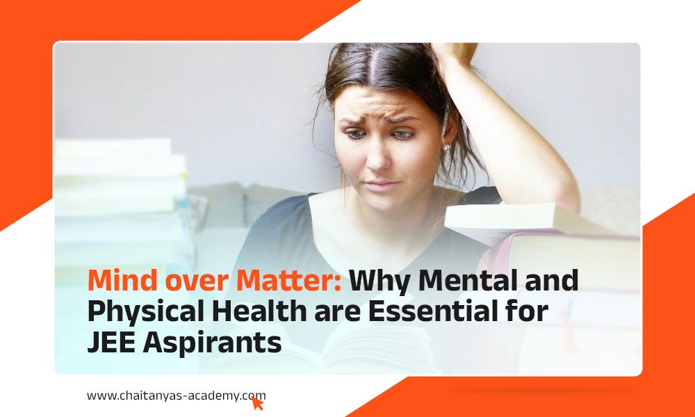 Mind over Matter: Why Mental and Physical Health are Essential for JEE Aspirants