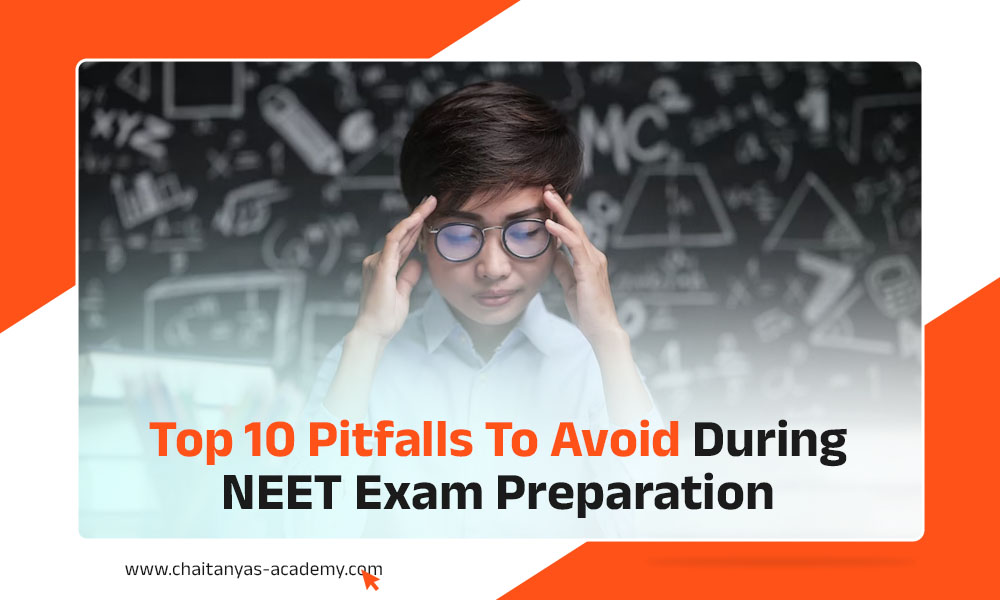 Top 10 pitfalls to avoid during NEET Exam Preparation