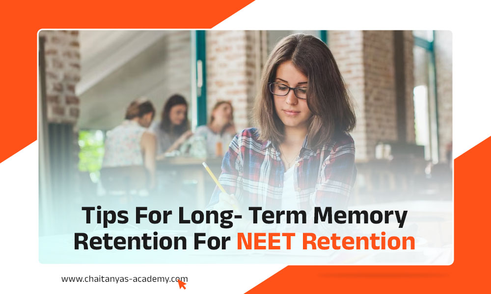 Tips For Long- Term Memory Retention For NEET Retention