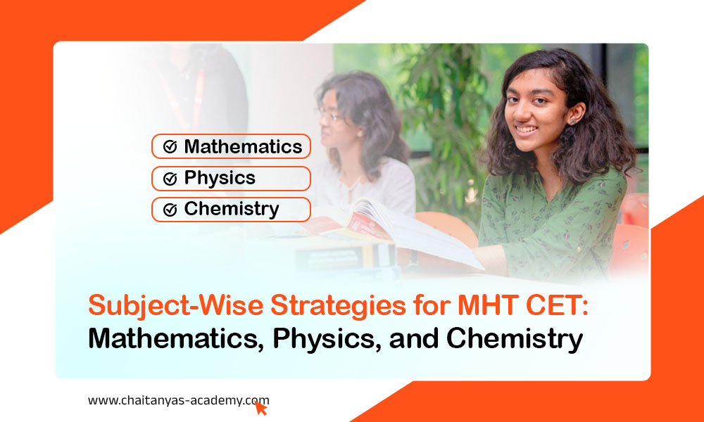 MHT CET: Subject-Wise Preparation Tips & Strategies