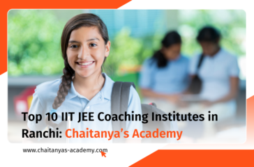 best iit jee coaching institutes in ranchi - chaitanya's academy