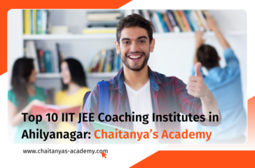 Best IIT JEE coaching institutes in Ahmednagar by Chaitanya's Academy