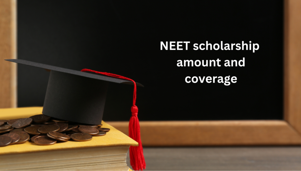 NEET scholarship amount & coverage.