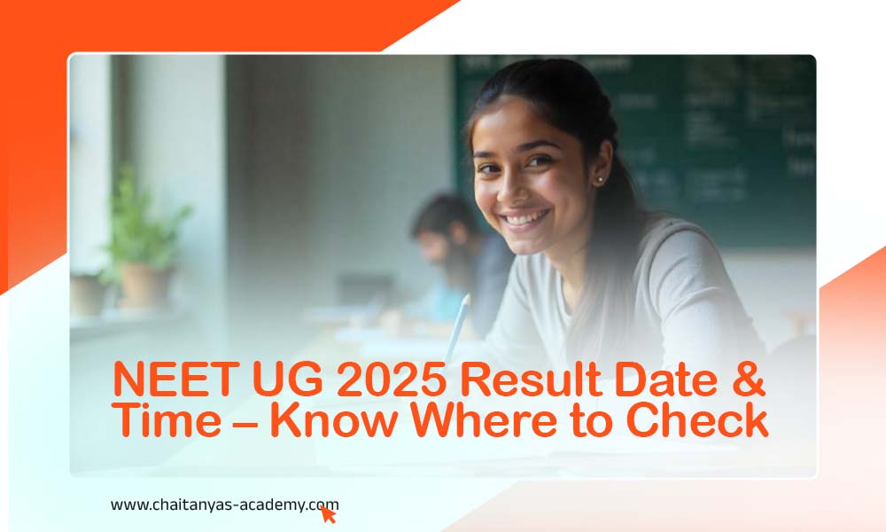 NEET UG 2025 Result Date & Time – Know Where to Check | Chaitanya Academy