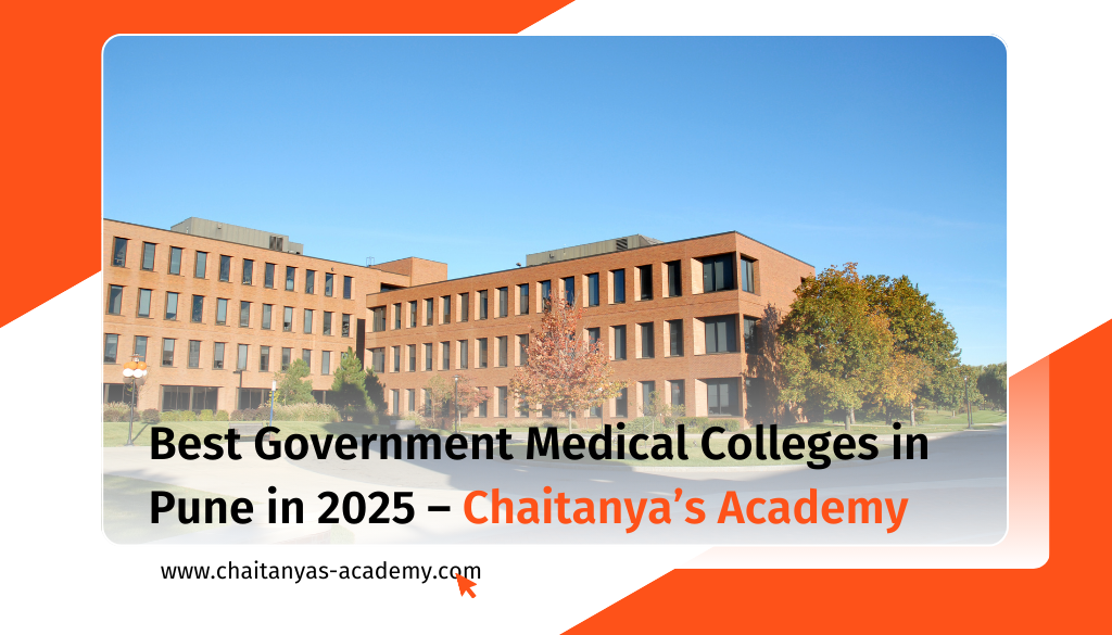 Best Government Medical Colleges in Pune by Chaitanya's Academy