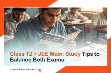 Class 12 + JEE Main tudy Tips to Balance Both Exams