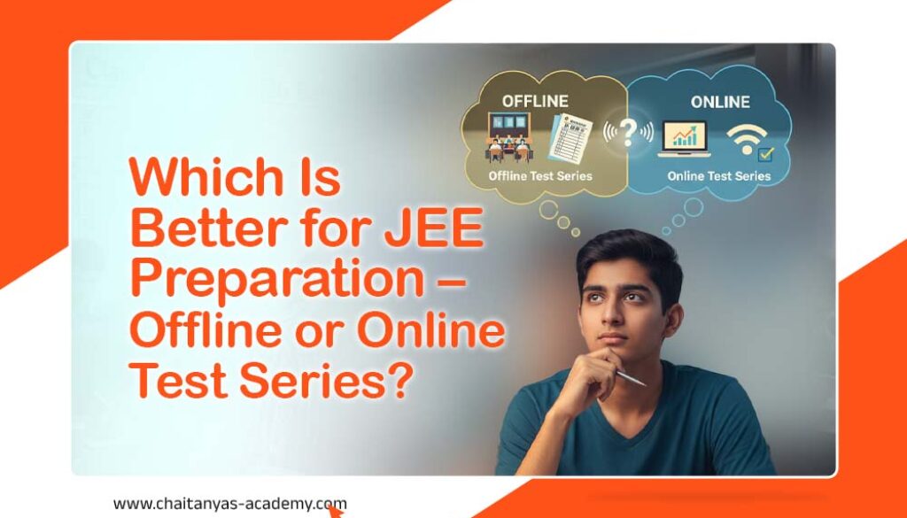 Which Is Better for JEE Preparation – Offline or Online Test Series