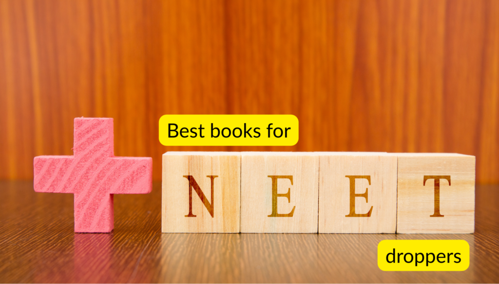 Best books for NEET droppers focusing on revision and targeted preparation.
