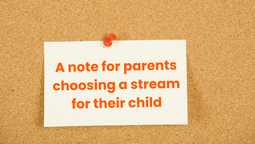 A note for parents choosing the right stream for their child after class 10.