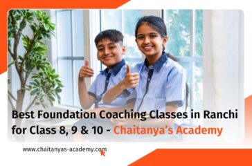 Chaitanya’s Academy, Aakash Institute, & ALLEN Career Institute are among the best foundation coaching classes in Ranchi for Classes 8 to 10.