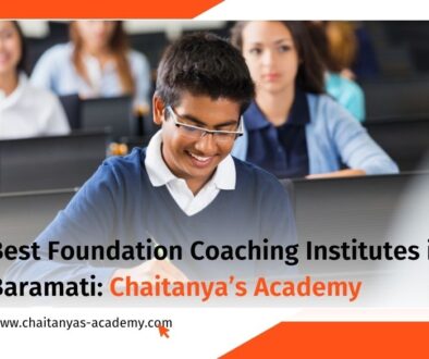 Chaitanya’s Academy, Aakash, PW & other institutes offers one of the best foundation coaching in Baramati helps student support & learning.